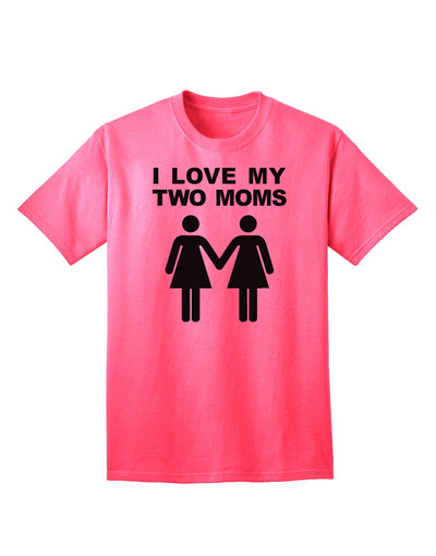 I Love My Two Moms - Premium Adult T-Shirt Celebrating Lesbian Mothers-Mens T-shirts-TooLoud-Neon-Pink-Small-Davson Sales