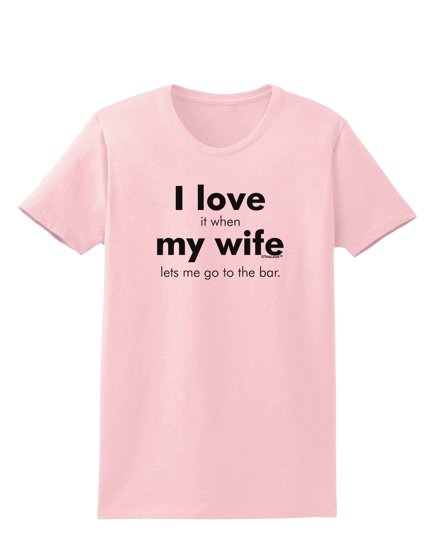 I Love My Wife - Bar Womens T-Shirt-Womens T-Shirt-TooLoud-PalePink-X-Small-Davson Sales