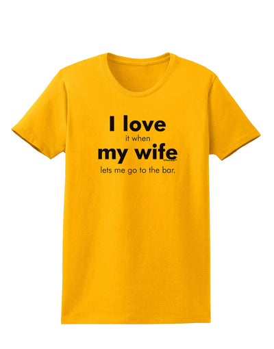 I Love My Wife - Bar Womens T-Shirt-Womens T-Shirt-TooLoud-Gold-X-Small-Davson Sales