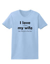 I Love My Wife - Bar Womens T-Shirt-Womens T-Shirt-TooLoud-Light-Blue-X-Small-Davson Sales