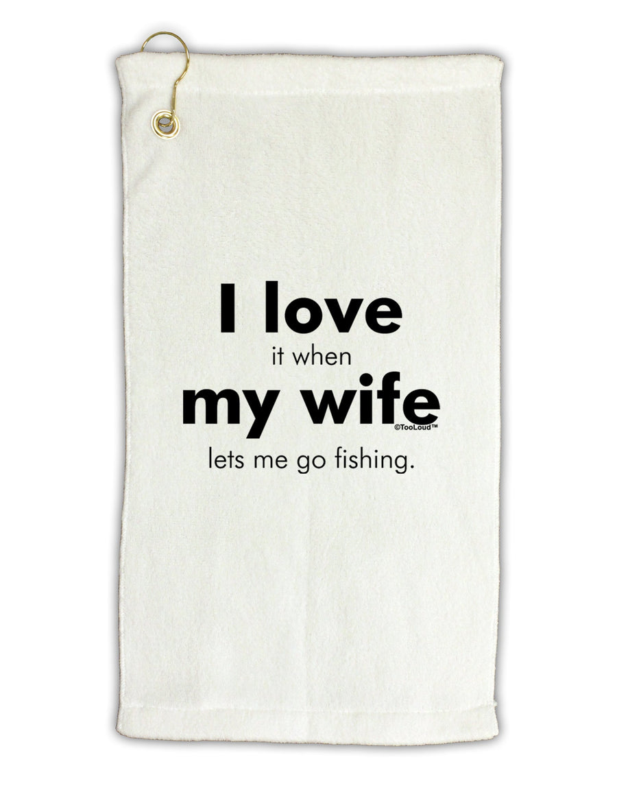 I Love My Wife - Fishing Micro Terry Gromet Golf Towel 16 x 25 inch by TooLoud-Golf Towel-TooLoud-White-Davson Sales