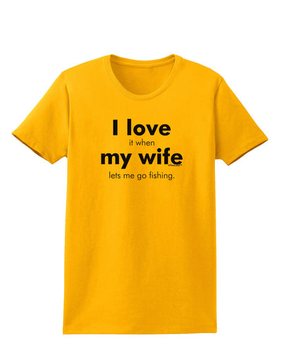 I Love My Wife - Fishing Womens T-Shirt-Womens T-Shirt-TooLoud-Gold-X-Small-Davson Sales