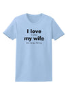 I Love My Wife - Fishing Womens T-Shirt-Womens T-Shirt-TooLoud-Light-Blue-X-Small-Davson Sales