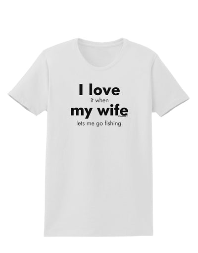 I Love My Wife - Fishing Womens T-Shirt-Womens T-Shirt-TooLoud-White-X-Small-Davson Sales