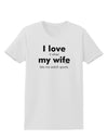 I Love My Wife - Sports Womens T-Shirt-Womens T-Shirt-TooLoud-White-X-Small-Davson Sales