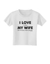 I Love My Wife Videogames Toddler T-Shirt-Toddler T-Shirt-TooLoud-White-2T-Davson Sales