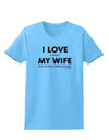 I Love My Wife Videogames Womens T-Shirt-Womens T-Shirt-TooLoud-Aquatic-Blue-X-Small-Davson Sales