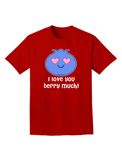 I Love You Berry Much Adult Dark T-Shirt by TooLoud-Mens T-Shirt-TooLoud-Red-Small-Davson Sales