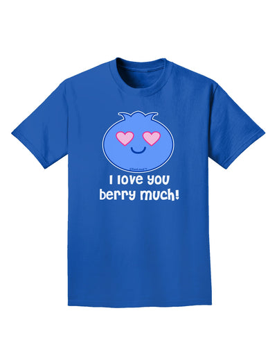 I Love You Berry Much Adult Dark T-Shirt by TooLoud-Mens T-Shirt-TooLoud-Royal-Blue-Small-Davson Sales