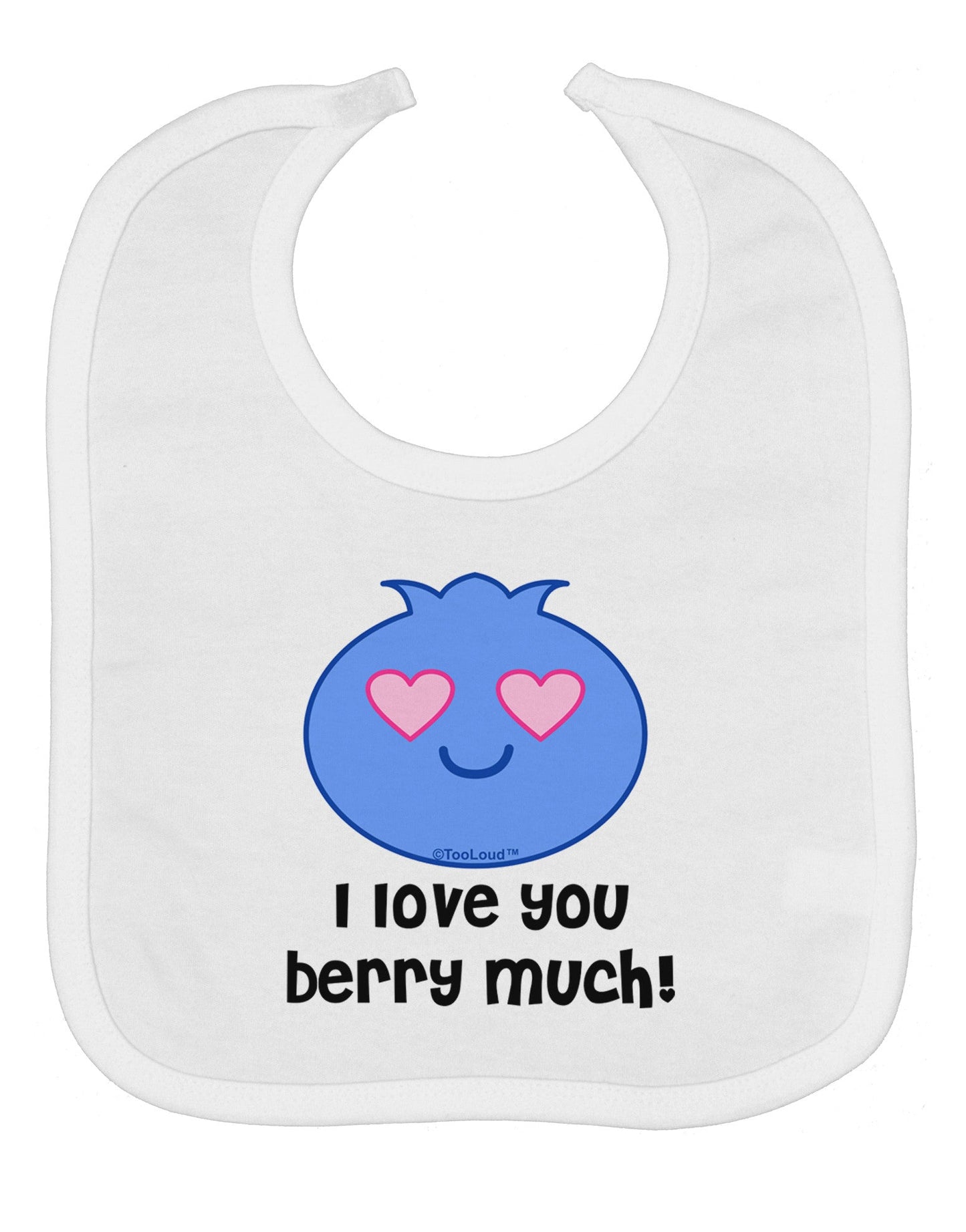 I Love You Berry Much Baby Bib by TooLoud