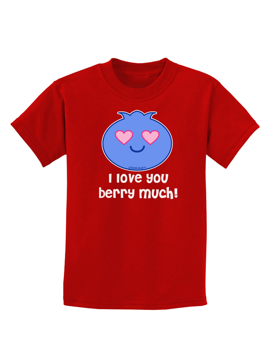 I Love You Berry Much Childrens Dark T-Shirt by TooLoud-Childrens T-Shirt-TooLoud-Black-X-Small-Davson Sales