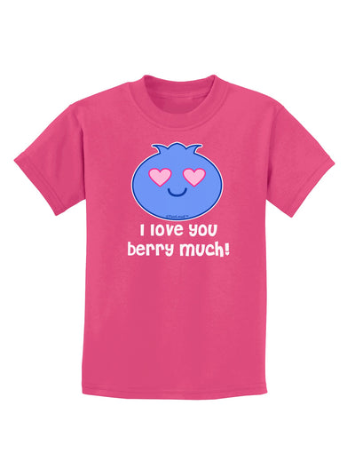 I Love You Berry Much Childrens Dark T-Shirt by TooLoud-Childrens T-Shirt-TooLoud-Sangria-X-Small-Davson Sales