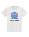 I Love You Berry Much Childrens T-Shirt by TooLoud-Childrens T-Shirt-TooLoud-White-X-Small-Davson Sales