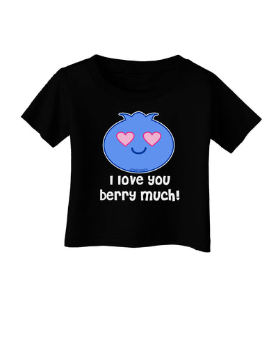 I Love You Berry Much Infant T-Shirt Dark by TooLoud-Infant T-Shirt-TooLoud-Black-06-Months-Davson Sales