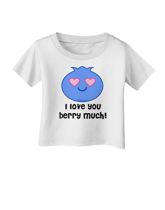 I Love You Berry Much Infant T-Shirt by TooLoud-Infant T-Shirt-TooLoud-White-06-Months-Davson Sales