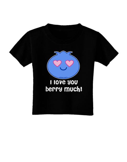 I Love You Berry Much Toddler T-Shirt Dark by TooLoud-Toddler T-Shirt-TooLoud-Black-2T-Davson Sales