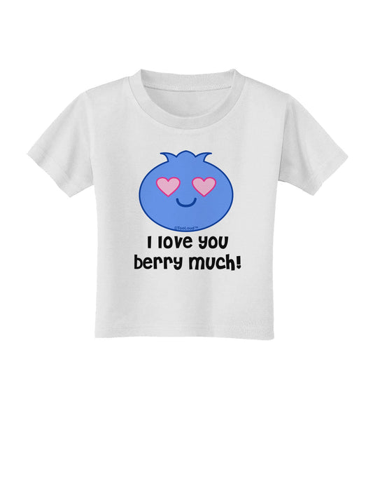 I Love You Berry Much Toddler T-Shirt by TooLoud-Toddler T-Shirt-TooLoud-White-2T-Davson Sales