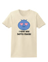 I Love You Berry Much Womens T-Shirt by TooLoud-Womens T-Shirt-TooLoud-Natural-X-Small-Davson Sales