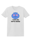 I Love You Berry Much Womens T-Shirt by TooLoud-Womens T-Shirt-TooLoud-White-X-Small-Davson Sales