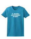 I Make Awesome Kids Womens Dark T-Shirt by TooLoud-Womens T-Shirt-TooLoud-Turquoise-X-Small-Davson Sales