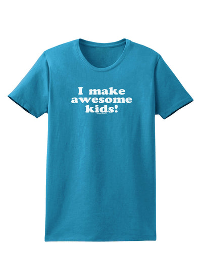 I Make Awesome Kids Womens Dark T-Shirt by TooLoud-Womens T-Shirt-TooLoud-Turquoise-X-Small-Davson Sales