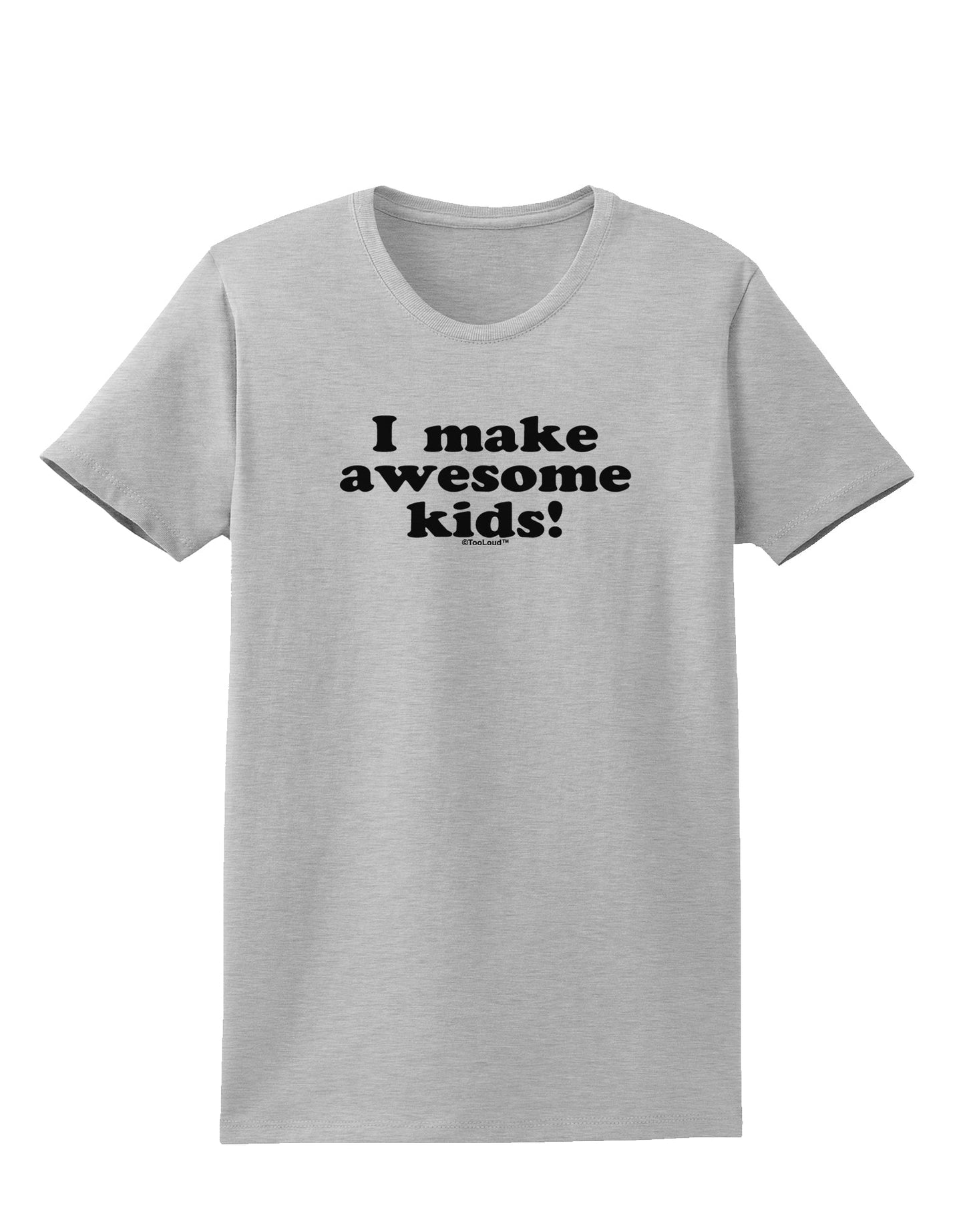 I Make Awesome Kids Womens T-Shirt by TooLoud-Womens T-Shirt-TooLoud-AshGray-X-Small-Davson Sales