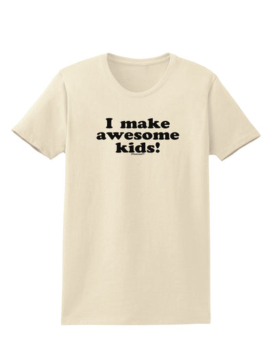 I Make Awesome Kids Womens T-Shirt by TooLoud-Womens T-Shirt-TooLoud-Natural-X-Small-Davson Sales
