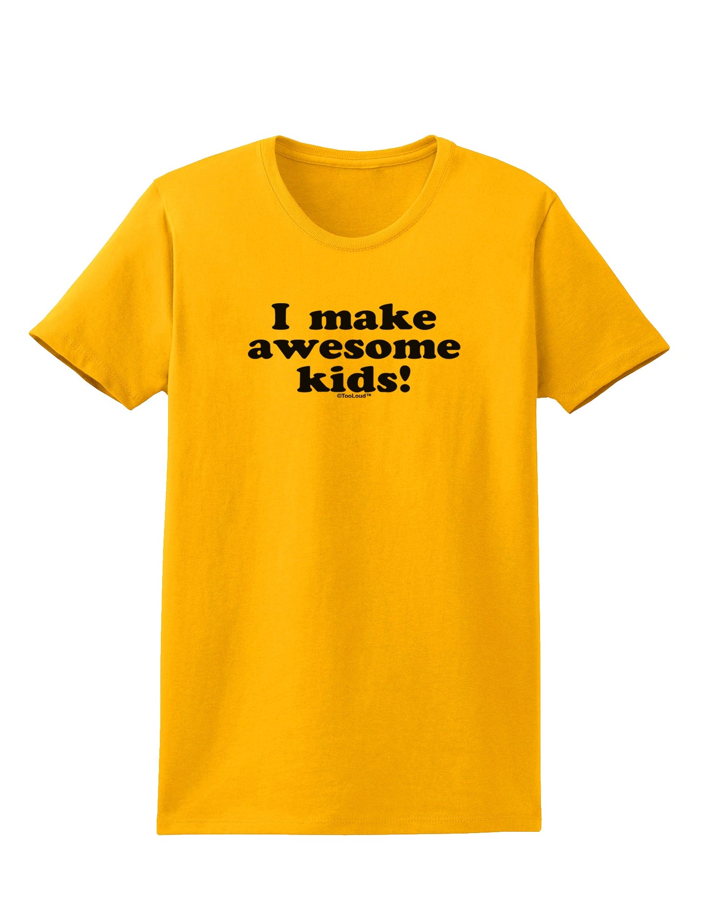 I Make Awesome Kids Womens T-Shirt by TooLoud-Womens T-Shirt-TooLoud-Gold-X-Small-Davson Sales