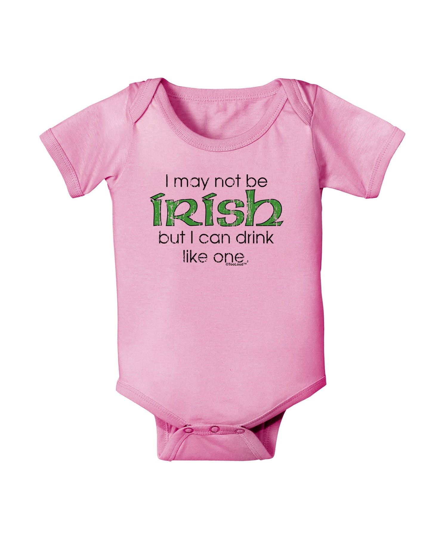 I May Not Be Irish Distressed Text Baby Romper Bodysuit by TooLoud-Baby Romper-TooLoud-Light-Pink-06-Months-Davson Sales