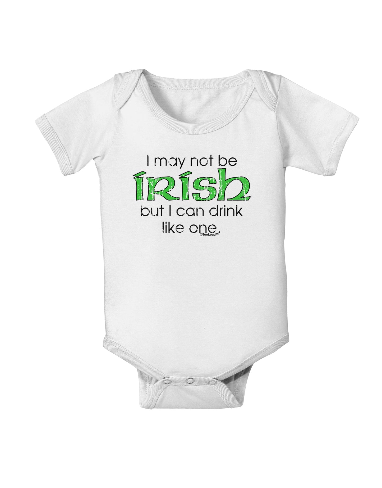 I May Not Be Irish Distressed Text Baby Romper Bodysuit by TooLoud-Baby Romper-TooLoud-White-06-Months-Davson Sales