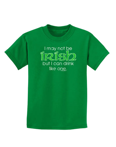 I May Not Be Irish Distressed Text Childrens Dark T-Shirt by TooLoud-Childrens T-Shirt-TooLoud-Kelly-Green-X-Small-Davson Sales