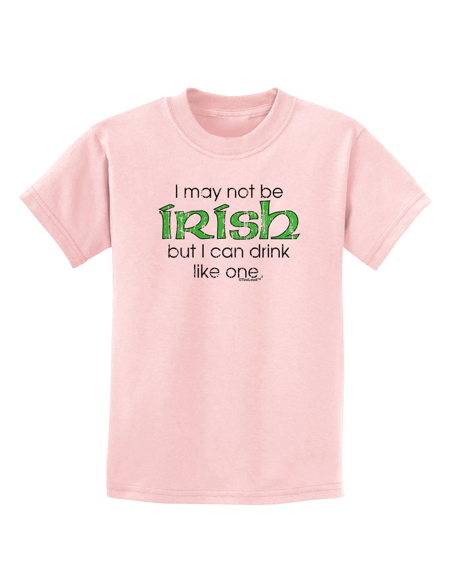 I May Not Be Irish Distressed Text Childrens T-Shirt by TooLoud-Childrens T-Shirt-TooLoud-White-X-Small-Davson Sales