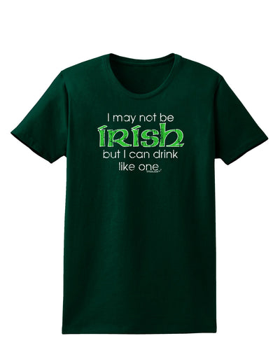 I May Not Be Irish Distressed Text Womens Dark T-Shirt by TooLoud-Womens T-Shirt-TooLoud-Forest-Green-Small-Davson Sales