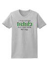 I May Not Be Irish Distressed Text Womens T-Shirt by TooLoud-Womens T-Shirt-TooLoud-AshGray-X-Small-Davson Sales