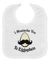 I Mustache You To Eggsplain Baby Bib-Baby Bib-TooLoud-White-One-Size-Baby-Davson Sales