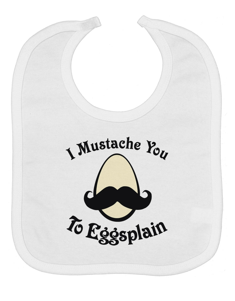 I Mustache You To Eggsplain Baby Bib