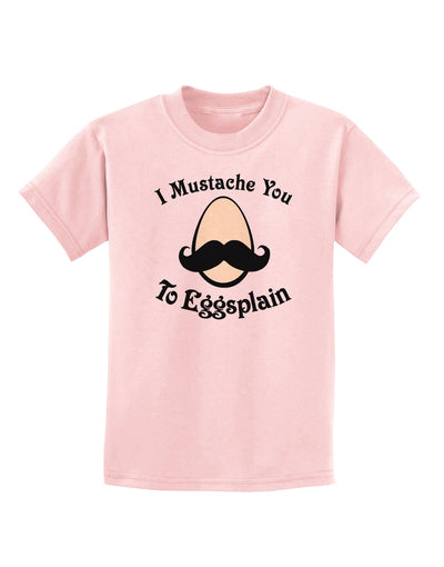 I Mustache You To Eggsplain Childrens T-Shirt-Childrens T-Shirt-TooLoud-PalePink-X-Small-Davson Sales