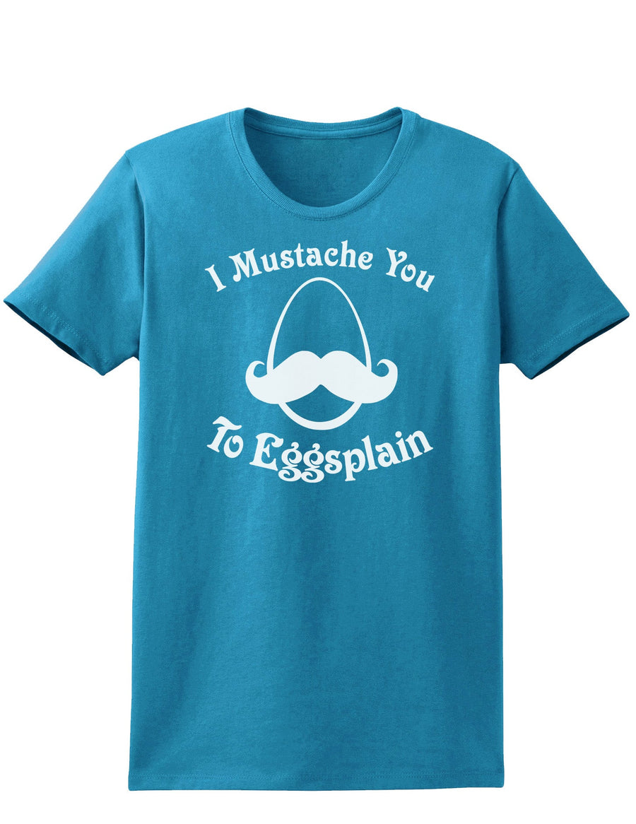 I Mustache You To Eggsplain Easter Womens Dark T-Shirt - Ladies-TooLoud-Kelly-Green-X-Small-Davson Sales