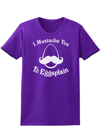 I Mustache You To Eggsplain Easter Womens Dark T-Shirt - Ladies-TooLoud-Purple-X-Small-Davson Sales