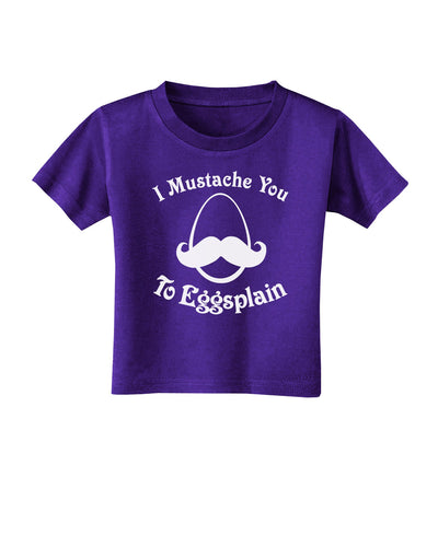 I Mustache You To Eggsplain Toddler T-Shirt Dark-Toddler T-Shirt-TooLoud-Purple-2T-Davson Sales