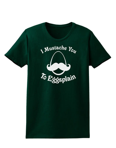 I Mustache You To Eggsplain Womens Dark T-Shirt-TooLoud-Forest-Green-Small-Davson Sales