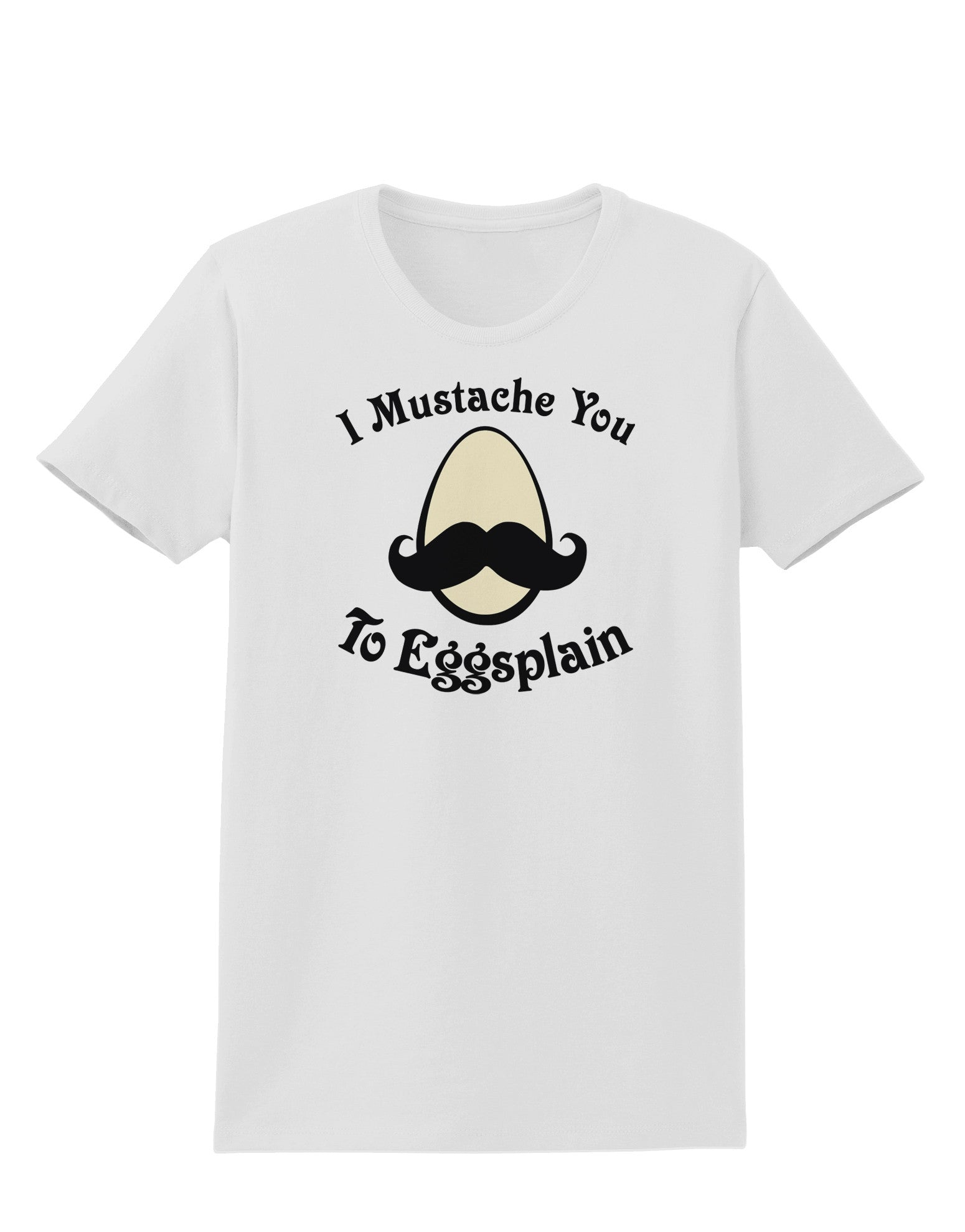 I Mustache You To Eggsplain Womens T-Shirt-Womens T-Shirt-TooLoud-White-X-Small-Davson Sales