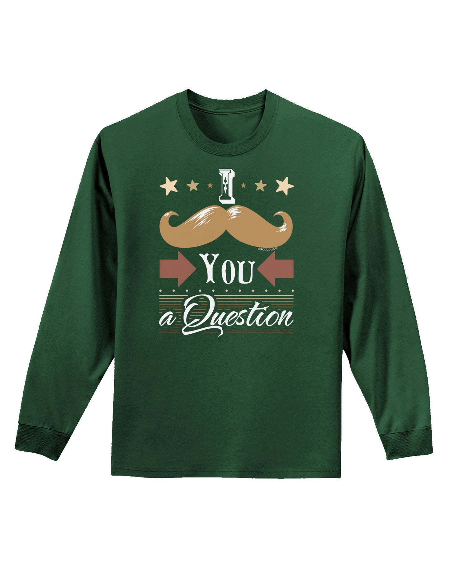 I Mustache You a Question Adult Long Sleeve Dark T-Shirt-TooLoud-Dark-Green-Small-Davson Sales