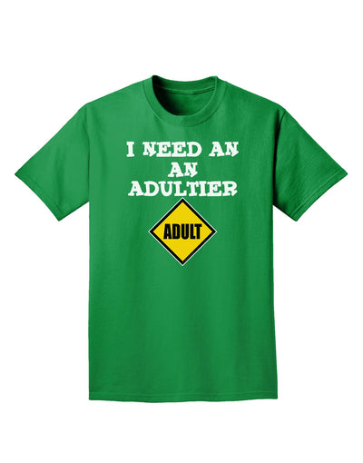 I Need An Adultier Adult Funny Adult Dark T-Shirt by TooLoud-Mens T-Shirt-TooLoud-Kelly-Green-Small-Davson Sales