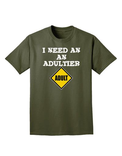 I Need An Adultier Adult Funny Adult Dark T-Shirt by TooLoud-Mens T-Shirt-TooLoud-Military-Green-Small-Davson Sales