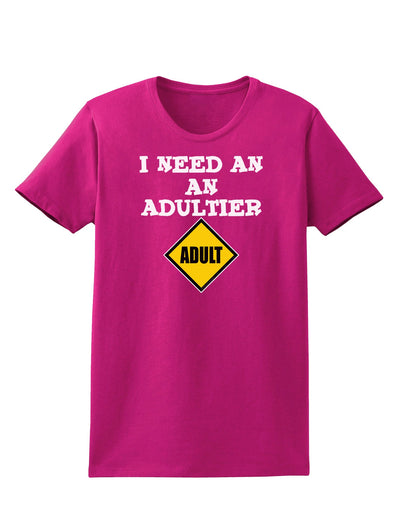 I Need An Adultier Adult Funny Womens Dark T-Shirt by TooLoud-TooLoud-Hot-Pink-Small-Davson Sales