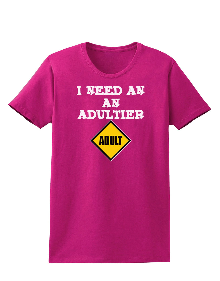 I Need An Adultier Adult Funny Womens Dark T-Shirt by TooLoud-TooLoud-Black-X-Small-Davson Sales
