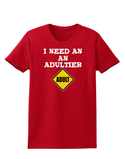 I Need An Adultier Adult Funny Womens Dark T-Shirt by TooLoud-TooLoud-Red-X-Small-Davson Sales