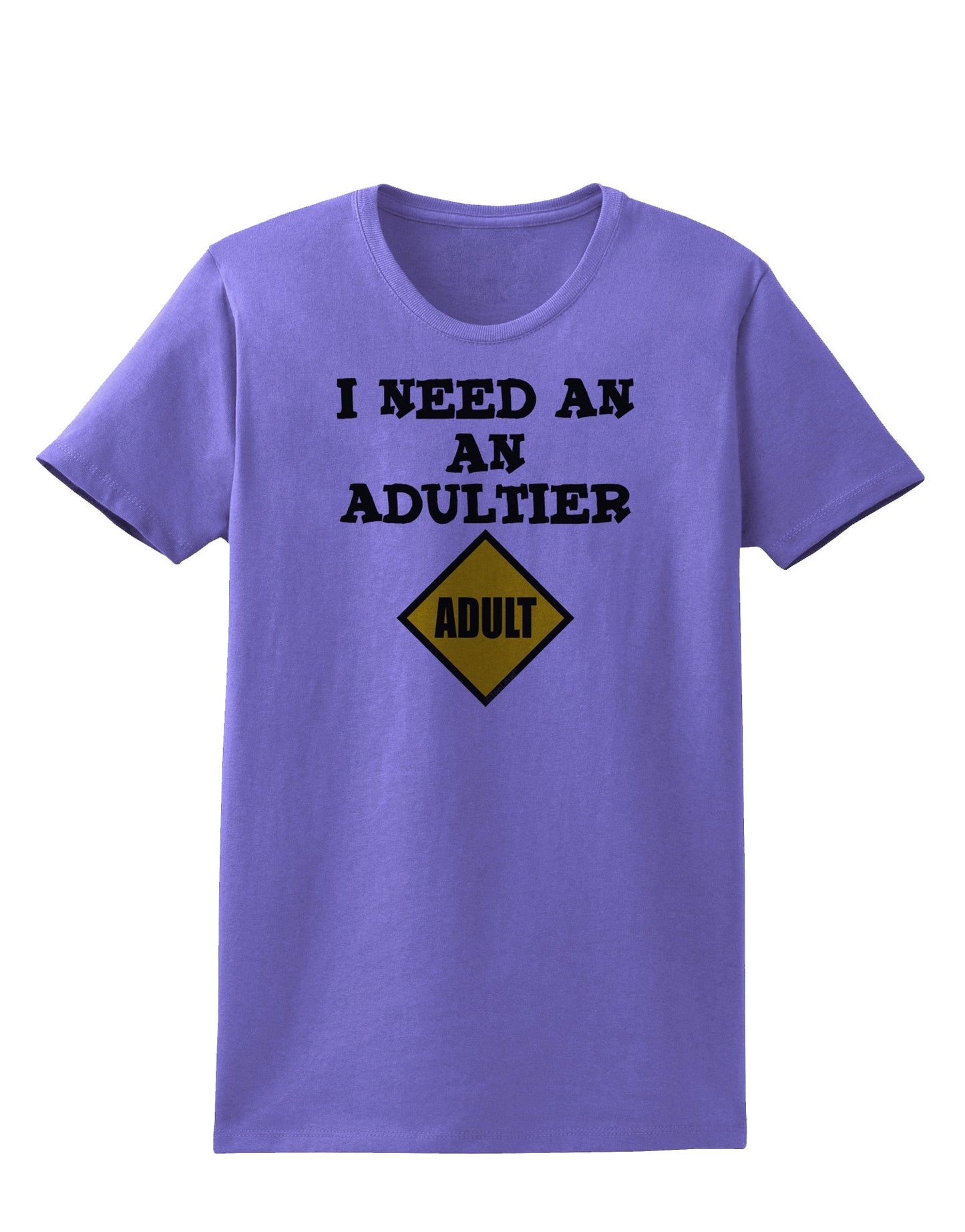 I Need An Adultier Adult Funny Womens T-Shirt by TooLoud-TooLoud-Violet-X-Small-Davson Sales