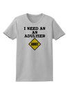 I Need An Adultier Adult Funny Womens T-Shirt by TooLoud-TooLoud-AshGray-X-Small-Davson Sales